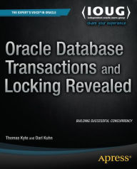 Title: Oracle Database Transactions and Locking Revealed / Edition 1, Author: Thomas Kyte