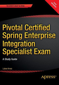 Title: Pivotal Certified Spring Enterprise Integration Specialist Exam: A Study Guide / Edition 1, Author: Lubos Krnac