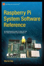 Raspberry Pi System Software Reference / Edition 1