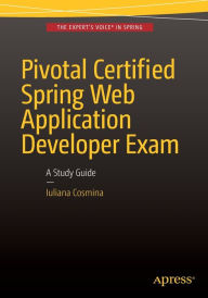 Title: Pivotal Certified Spring Web Application Developer Exam: A Study Guide / Edition 1, Author: Iuliana Cosmina