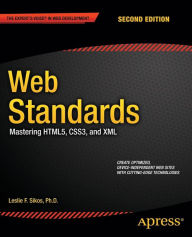 Title: Web Standards: Mastering HTML5, CSS3, and XML / Edition 2, Author: Leslie Sikos