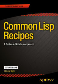 Title: Common Lisp Recipes: A Problem-Solution Approach, Author: Edmund Weitz