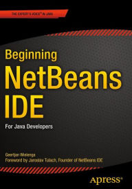 Title: Beginning NetBeans IDE: For Java Developers / Edition 1, Author: Geertjan Wielenga