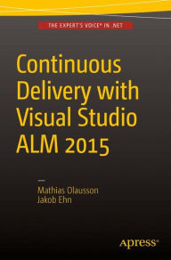 Title: Continuous Delivery with Visual Studio ALM 2015 / Edition 1, Author: Mathias Olausson