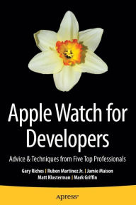 Title: Apple Watch for Developers: Advice & Techniques from Five Top Professionals, Author: Gary Riches
