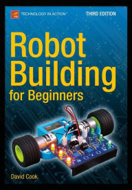 Title: Robot Building for Beginners, Third Edition, Author: David Cook