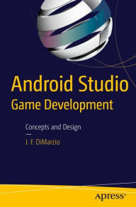 Title: Android Studio Game Development: Concepts and Design / Edition 1, Author: Jerome DiMarzio