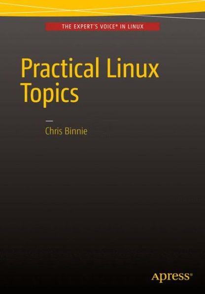 Practical Linux Topics / Edition 1
