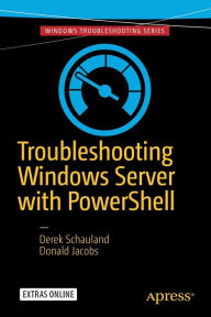 Title: Troubleshooting Windows Server with PowerShell / Edition 1, Author: Derek Schauland