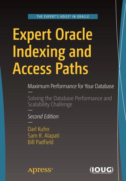 Expert Oracle Indexing and Access Paths: Maximum Performance for Your Database