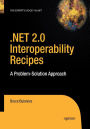 .NET 2.0 Interoperability Recipes: A Problem-Solution Approach