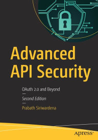 Title: Advanced API Security: OAuth 2.0 and Beyond, Author: Prabath Siriwardena