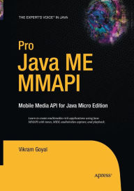 Title: Pro Java ME MMAPI: Mobile Media API for Java Micro Edition, Author: Vikram Goyal