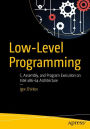 Low-Level Programming: C, Assembly, and Program Execution on Intelï¿½ 64 Architecture