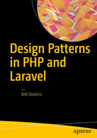 Title: Design Patterns in PHP and Laravel, Author: Kelt Dockins