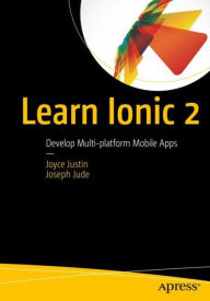 Title: Learn Ionic 2: Develop Multi-platform Mobile Apps, Author: Joyce Justin