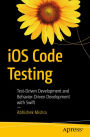 iOS Code Testing: Test-Driven Development and Behavior-Driven Development with Swift