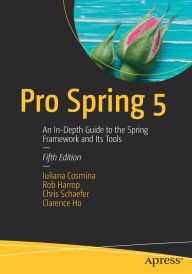 Title: Pro Spring 5: An In-Depth Guide to the Spring Framework and Its Tools, Author: Iuliana Cosmina