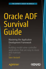 Title: Oracle ADF Survival Guide: Mastering the Application Development Framework, Author: Sten Vesterli