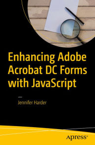 Title: Enhancing Adobe Acrobat DC Forms with JavaScript, Author: Jennifer Harder