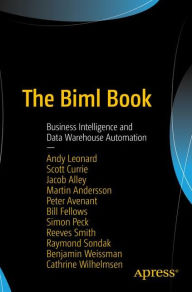 Title: The Biml Book: Business Intelligence and Data Warehouse Automation, Author: Andy Leonard