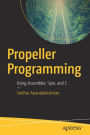 Propeller Programming: Using Assembler, Spin, and C