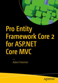 Title: Pro Entity Framework Core 2 for ASP.NET Core MVC, Author: Adam Freeman