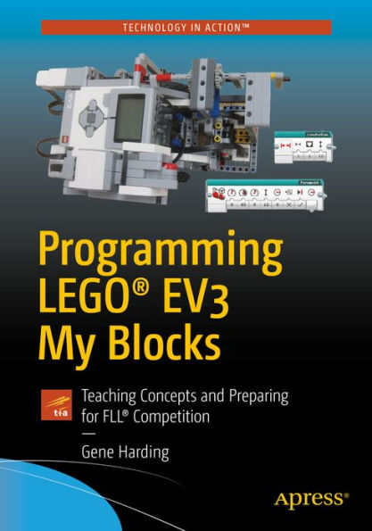Programming LEGOï¿½ EV3 My Blocks: Teaching Concepts and Preparing for FLLï¿½ Competition