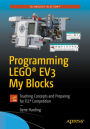 Programming LEGOï¿½ EV3 My Blocks: Teaching Concepts and Preparing for FLLï¿½ Competition
