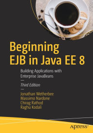 Title: Beginning EJB in Java EE 8: Building Applications with Enterprise JavaBeans, Author: Jonathan Wetherbee