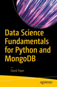 Title: Data Science Fundamentals for Python and MongoDB, Author: David Paper