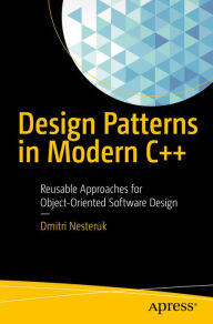 Title: Design Patterns in Modern C++: Reusable Approaches for Object-Oriented Software Design, Author: Dmitri Nesteruk