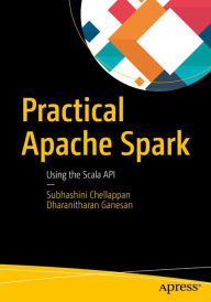 Title: Practical Apache Spark: Using the Scala API, Author: Subhashini Chellappan