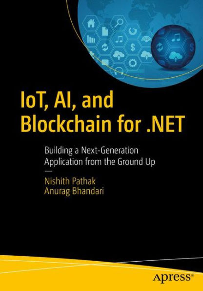 IoT, AI, and Blockchain for .NET: Building a Next-Generation Application from the Ground Up