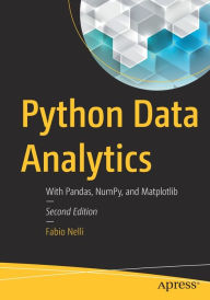 Title: Python Data Analytics: With Pandas, NumPy, and Matplotlib, Author: Fabio Nelli