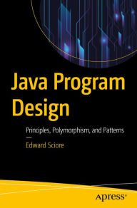 Title: Java Program Design: Principles, Polymorphism, and Patterns, Author: Edward Sciore