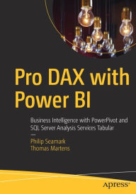 Textbook ebook free download pdf Pro DAX with Power BI: Business Intelligence with PowerPivot and SQL Server Analysis Services Tabular by Philip Seamark, Thomas Martens 9781484248966 iBook MOBI PDF (English Edition)