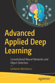 Title: Advanced Applied Deep Learning: Convolutional Neural Networks and Object Detection, Author: Umberto Michelucci