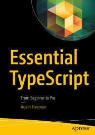 Title: Essential TypeScript: From Beginner to Pro, Author: Adam Freeman