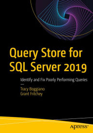 Title: Query Store for SQL Server 2019: Identify and Fix Poorly Performing Queries, Author: Tracy Boggiano