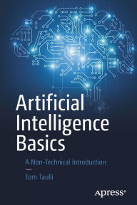 Title: Artificial Intelligence Basics: A Non-Technical Introduction, Author: Tom Taulli