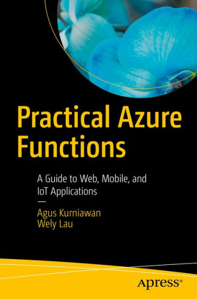 Practical Azure Functions: A Guide to Web, Mobile, and IoT Applications