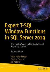 Title: Expert T-SQL Window Functions in SQL Server 2019: The Hidden Secret to Fast Analytic and Reporting Queries, Author: Kathi Kellenberger