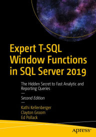 Title: Expert T-SQL Window Functions in SQL Server 2019: The Hidden Secret to Fast Analytic and Reporting Queries, Author: Kathi Kellenberger