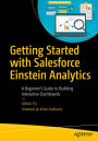 Getting Started with Salesforce Einstein Analytics: A Beginner's Guide to Building Interactive Dashboards