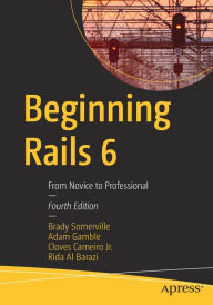 Title: Beginning Rails 6: From Novice to Professional, Author: Brady Somerville