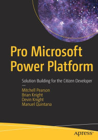 Title: Pro Microsoft Power Platform: Solution Building for the Citizen Developer, Author: Mitchell Pearson
