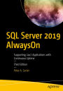 SQL Server 2019 AlwaysOn: Supporting 24x7 Applications with Continuous Uptime