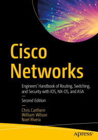 Title: Cisco Networks: Engineers' Handbook of Routing, Switching, and Security with IOS, NX-OS, and ASA, Author: Chris Carthern