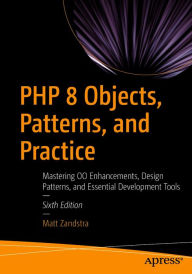 Title: PHP 8 Objects, Patterns, and Practice: Mastering OO Enhancements, Design Patterns, and Essential Development Tools, Author: Matt Zandstra
